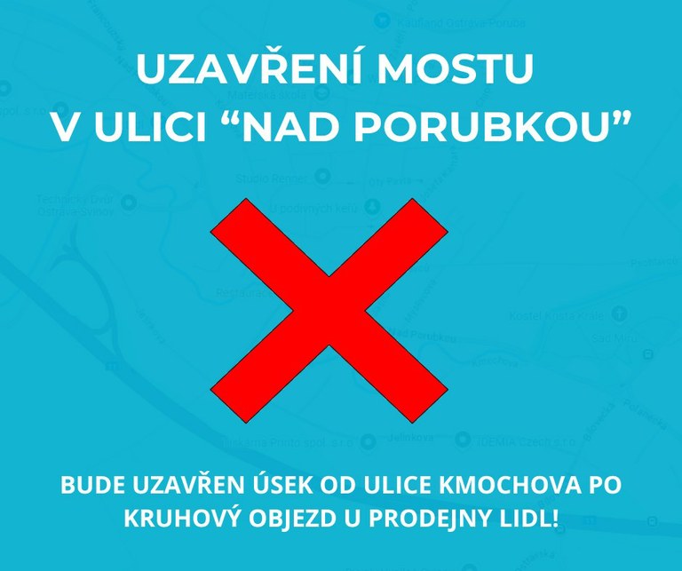 Informace o uzavření mostu ul. Nad Porubkou x ul. Kmochova